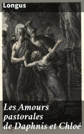 Longus |  Les Amours pastorales de Daphnis et Chloé | eBook | Sack Fachmedien