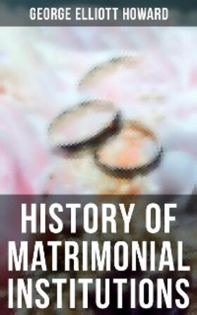 Howard |  History of Matrimonial Institutions | eBook | Sack Fachmedien