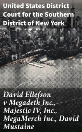  David Ellefson v Megadeth Inc., Majestic IV, Inc., MegaMerch Inc., David Mustaine | eBook | Sack Fachmedien