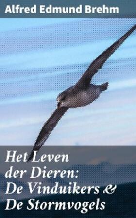 Brehm |  Het Leven der Dieren: De Vinduikers & De Stormvogels | eBook | Sack Fachmedien