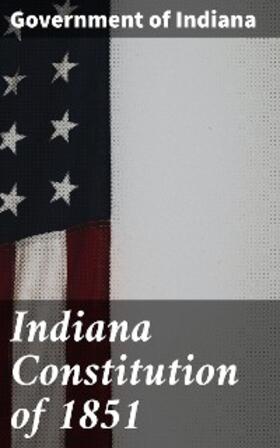 Indiana |  Indiana Constitution of 1851 | eBook | Sack Fachmedien