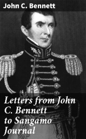 Bennett |  Letters from John C. Bennett to Sangamo Journal | eBook | Sack Fachmedien