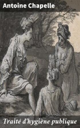 Chapelle |  Traité d'hygiène publique | eBook | Sack Fachmedien