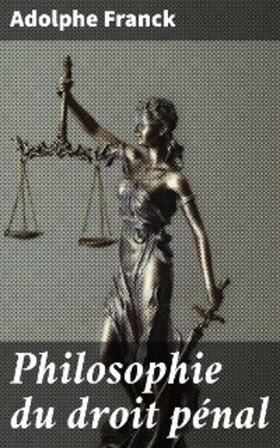 Franck |  Philosophie du droit pénal | eBook | Sack Fachmedien