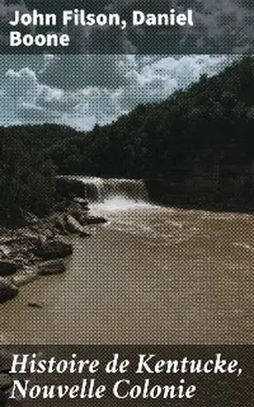 Filson / Boone |  Histoire de Kentucke, Nouvelle Colonie | eBook | Sack Fachmedien