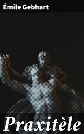 Gebhart |  Praxitèle | eBook | Sack Fachmedien