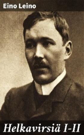 Leino |  Helkavirsiä I-II | eBook | Sack Fachmedien