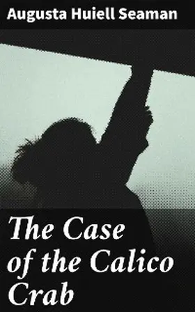 Seaman |  The Case of the Calico Crab | eBook | Sack Fachmedien