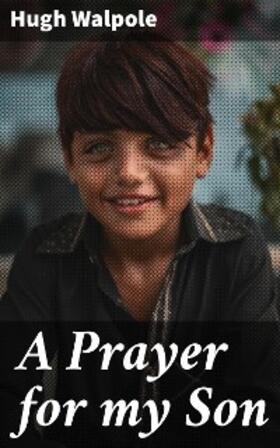 Walpole |  A Prayer for my Son | eBook | Sack Fachmedien