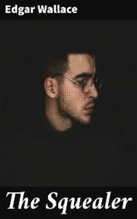 Wallace |  The Squealer | eBook | Sack Fachmedien