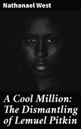 West |  A Cool Million: The Dismantling of Lemuel Pitkin | eBook | Sack Fachmedien