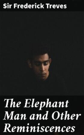 Treves |  The Elephant Man and Other Reminiscences | eBook | Sack Fachmedien