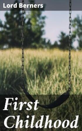 Berners |  First Childhood | eBook | Sack Fachmedien