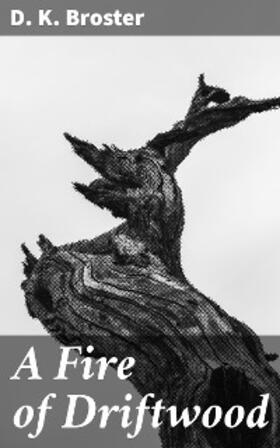 Broster |  A Fire of Driftwood | eBook | Sack Fachmedien