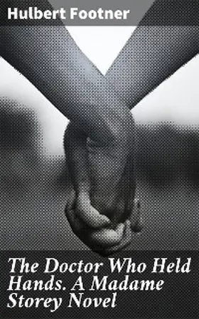 Footner |  The Doctor Who Held Hands. A Madame Storey Novel | eBook | Sack Fachmedien