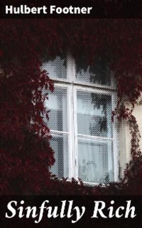Footner |  Sinfully Rich | eBook | Sack Fachmedien
