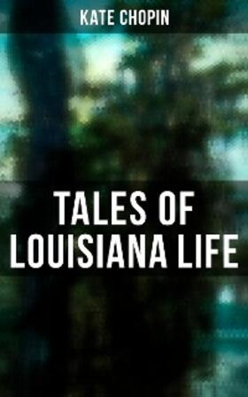 Chopin |  Tales of Louisiana Life | eBook | Sack Fachmedien