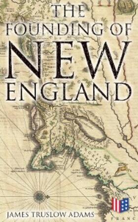 Adams |  The Founding of New England | eBook | Sack Fachmedien