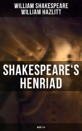 Shakespeare / Hazlitt |  Shakespeare's Henriad (Book 1-4) | eBook | Sack Fachmedien