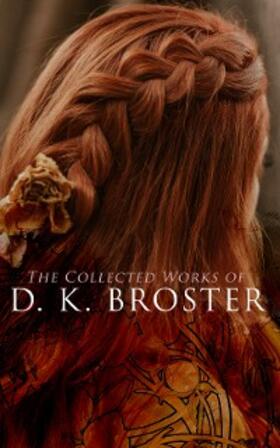 Broster |  The Collected Works of D. K. Broster | eBook | Sack Fachmedien