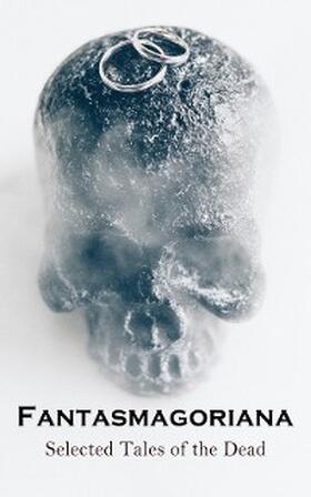 Apel / Schulze / Musäus |  Fantasmagoriana - Selected Tales of the Dead | eBook | Sack Fachmedien