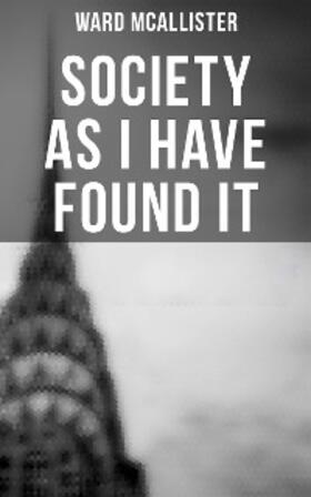 McAllister |  Society as I Have Found It | eBook | Sack Fachmedien