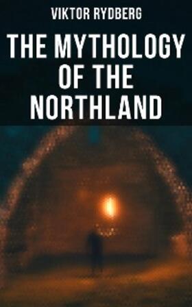 Rydberg |  The Mythology of the Northland | eBook | Sack Fachmedien