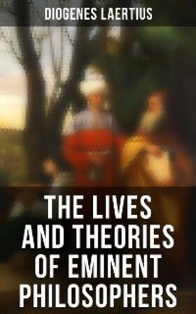 Laertius |  The Lives and Theories of Eminent Philosophers | eBook | Sack Fachmedien