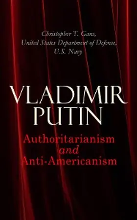 Gans / Defense / Navy |  Vladimir Putin: Authoritarianism and Anti-Americanism | eBook | Sack Fachmedien