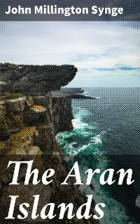 Synge |  The Aran Islands | eBook | Sack Fachmedien