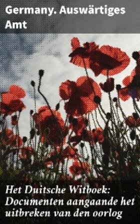 Amt |  Het Duitsche Witboek: Documenten aangaande het uitbreken van den oorlog | eBook | Sack Fachmedien
