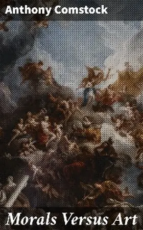 Comstock |  Morals Versus Art | eBook | Sack Fachmedien