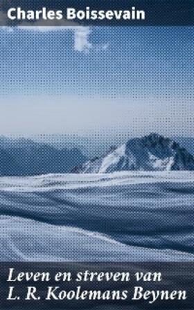Boissevain |  Leven en streven van L. R. Koolemans Beynen | eBook | Sack Fachmedien