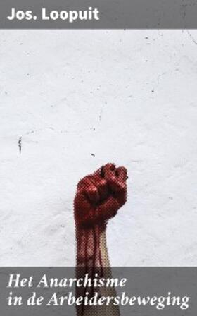 Loopuit |  Het Anarchisme in de Arbeidersbeweging | eBook | Sack Fachmedien