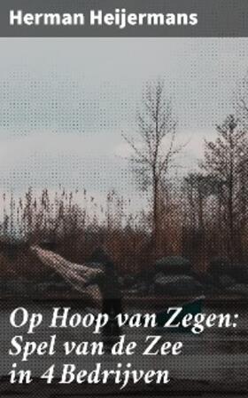 Heijermans |  Op Hoop van Zegen: Spel van de Zee in 4 Bedrijven | eBook | Sack Fachmedien