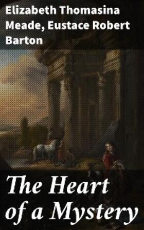 Meade / Barton |  The Heart of a Mystery | eBook | Sack Fachmedien