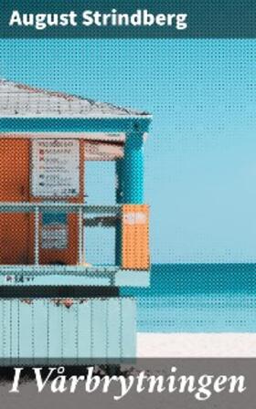 Strindberg |  I Vårbrytningen | eBook | Sack Fachmedien