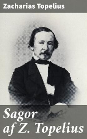 Topelius |  Sagor af Z. Topelius | eBook | Sack Fachmedien