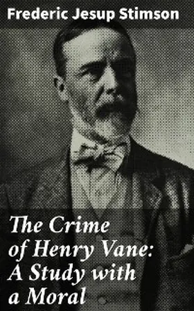 Stimson |  The Crime of Henry Vane: A Study with a Moral | eBook | Sack Fachmedien
