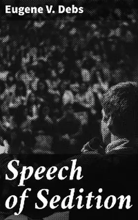 Debs |  Speech of Sedition | eBook | Sack Fachmedien