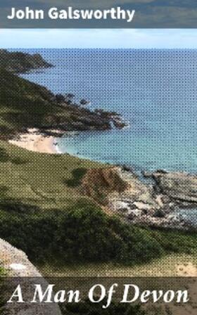 Galsworthy |  A Man Of Devon | eBook | Sack Fachmedien