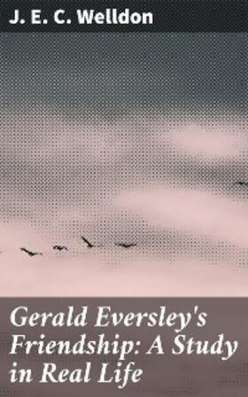 Welldon |  Gerald Eversley's Friendship: A Study in Real Life | eBook | Sack Fachmedien