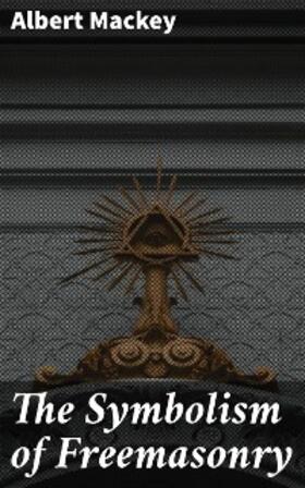 Mackey |  The Symbolism of Freemasonry | eBook | Sack Fachmedien
