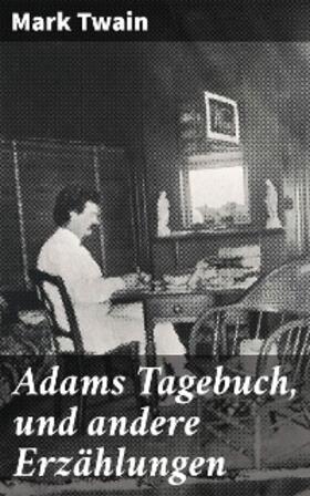 Twain |  Adams Tagebuch, und andere Erzählungen | eBook | Sack Fachmedien
