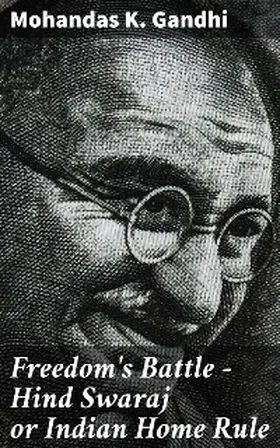 Gandhi |  Freedom's Battle - Hind Swaraj or Indian Home Rule | eBook | Sack Fachmedien