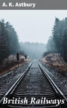 Astbury |  British Railways | eBook | Sack Fachmedien