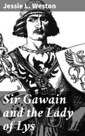 Weston |  Sir Gawain and the Lady of Lys | eBook | Sack Fachmedien