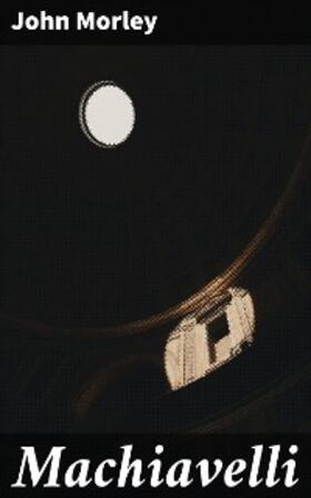 Morley |  Machiavelli | eBook | Sack Fachmedien