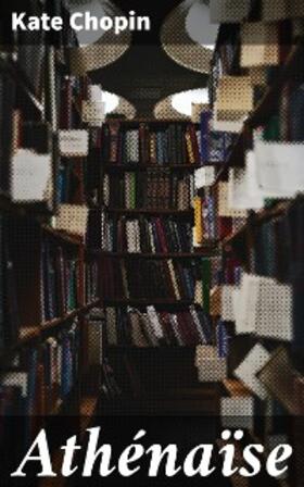 Chopin |  Athénaïse | eBook | Sack Fachmedien