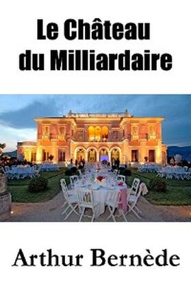 Bernède |  Le Château du Milliardaire | eBook | Sack Fachmedien
